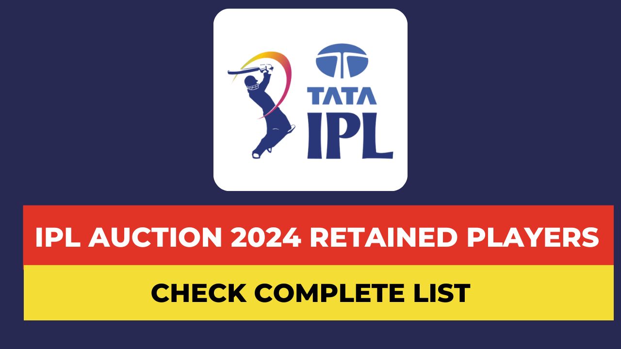 IPL Auction 2024 Retained Players, today ipl auction