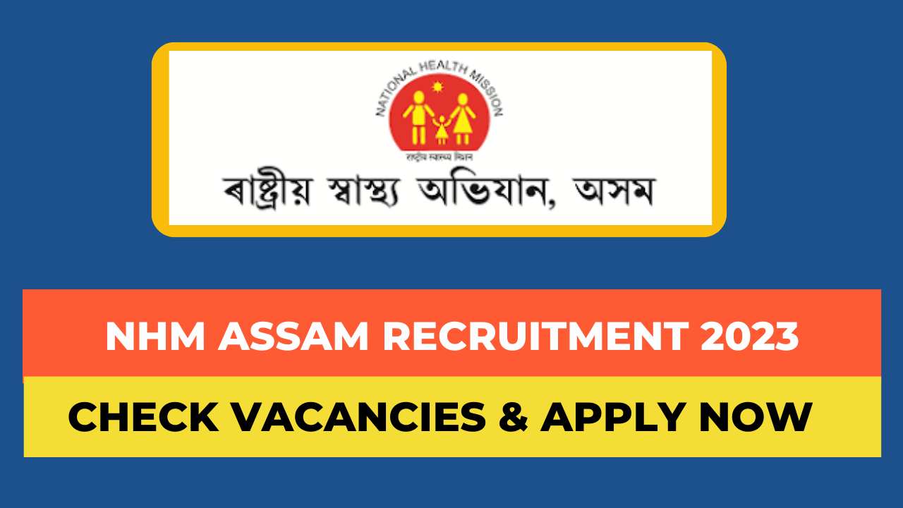 NHM Assam Recruitment apply online, nhm assam notification 2023
