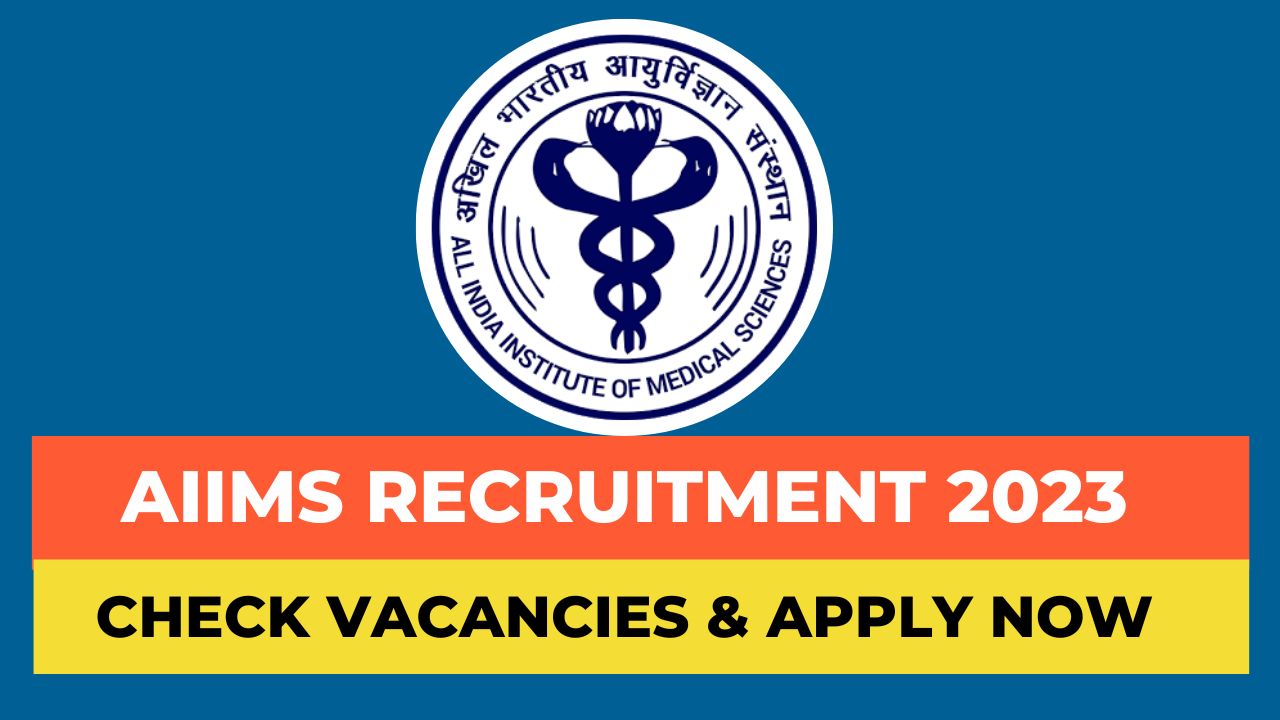 AIIMS Recruitment 2023 apply online, AIIMS Vacancy 2023