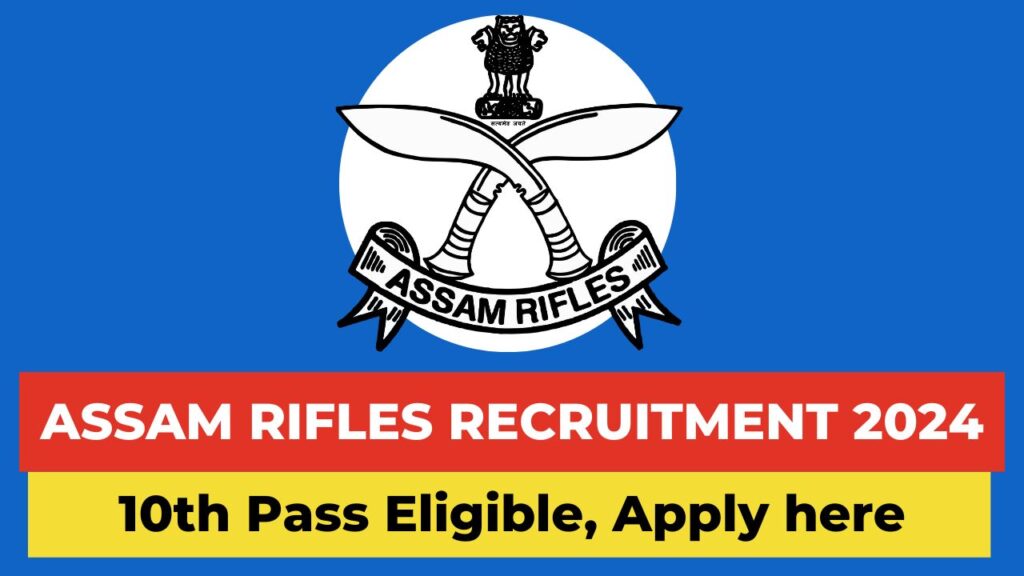 Assam Rifles Recruitment 2024 Apply Online, Notification, Check Vacancies