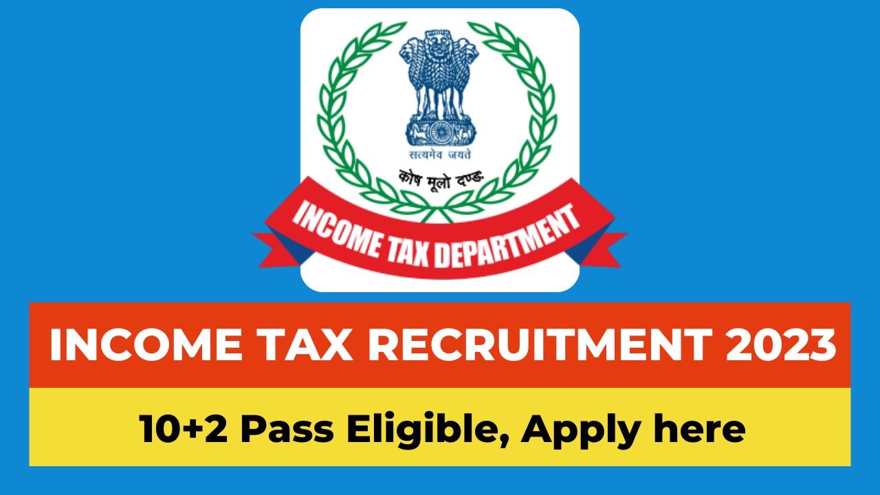 Income Tax Department Recruitment 2023, Income Tax Recruitment 2023 notification