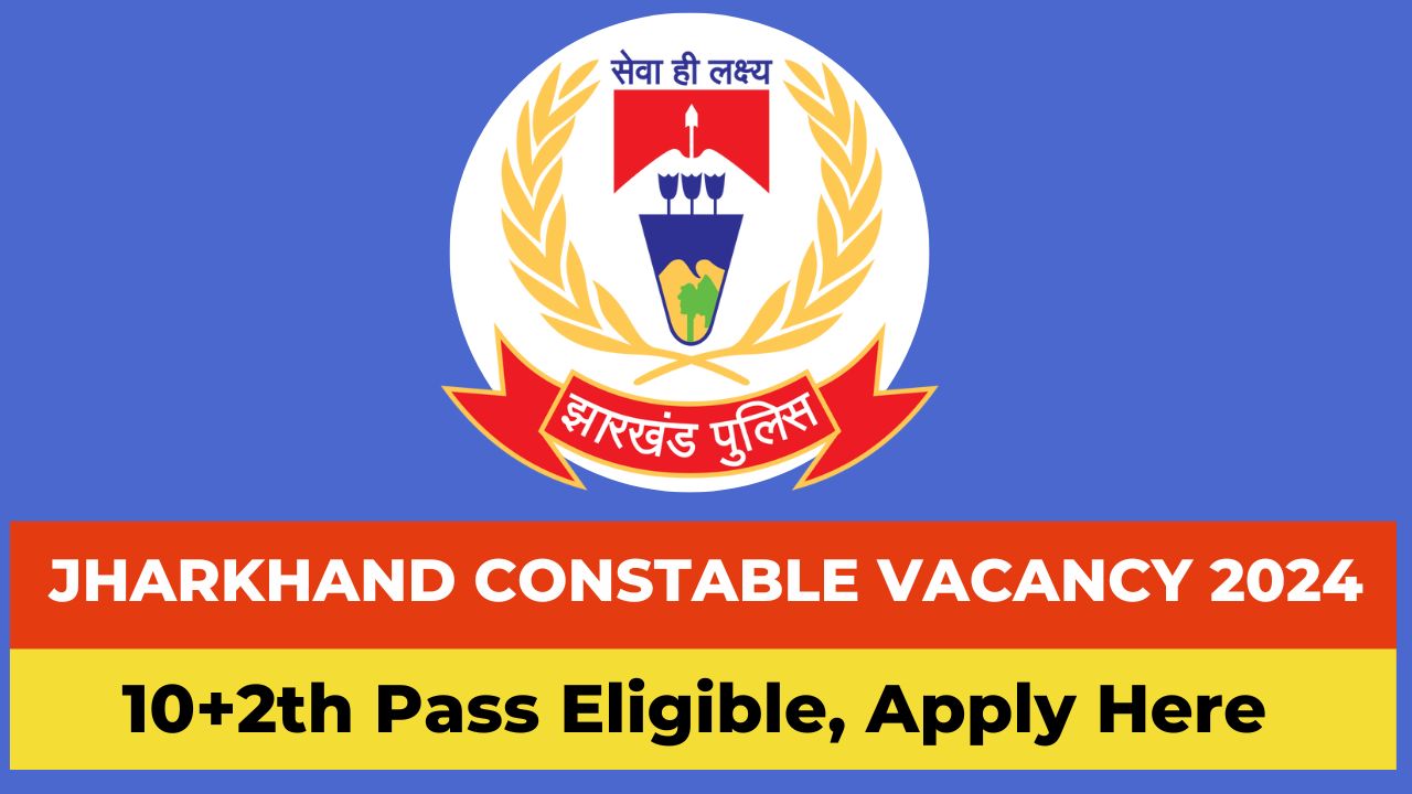 Jharkhand Constable Recruitment 2023, Jharkhand Police Constable Recruitment 2024