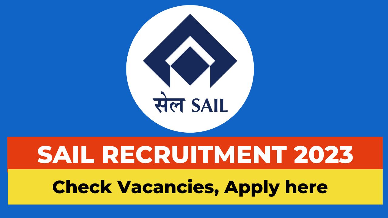 SAIL Recruitment 2023 notification, steel authority of india recruitment 2023