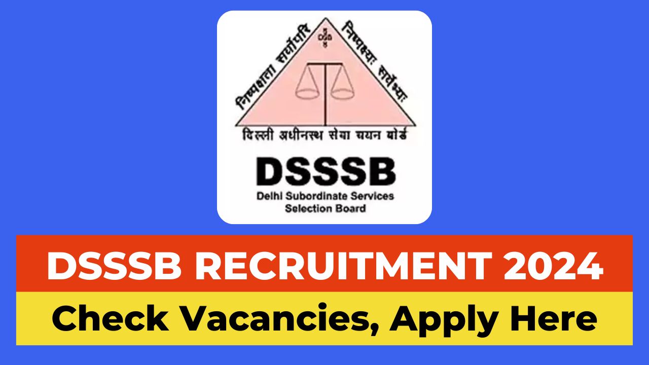 DSSSB Recruitment 2024 Notification, Apply Online, 4214 Vacancies
