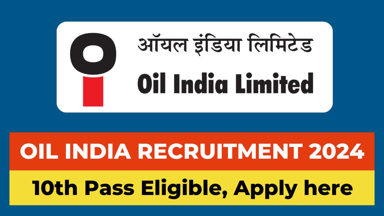 Oil India Limited Recruitment 2024, Oil India Recruitment 2024